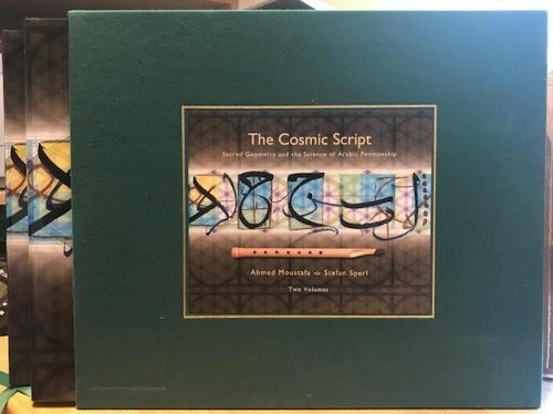 The Cosmic Script : Sacred Geometry and the Science of Arabic Penmanship. In two volumes