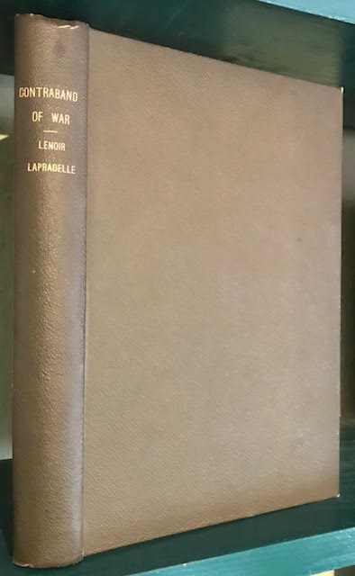 Evolution de la Notion de Contrebands de Guerre depuis le XVIIe Siecle jusqu'a nos Jours [bound with] La Nouvelle These du Refus de Charbon Aux Belligerants dans les Eaux Neutres