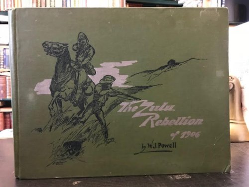 The Zulu Rebellion of 1906 : A Souvenir of the Transvaal Mounted Rifles, The First Regiment Raised in the British Transvaal for Service Beyond Its Borders