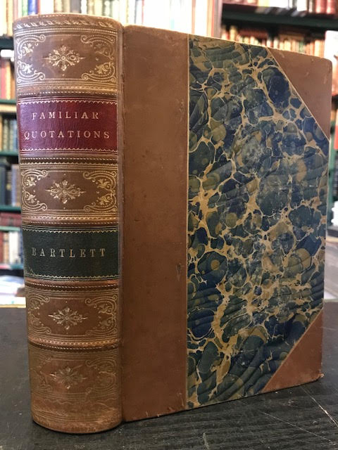 Familiar Quotations: A Collection of Passages, Phrases, and Proverbs Traced to Their Sources in Ancient and Modern Literature.