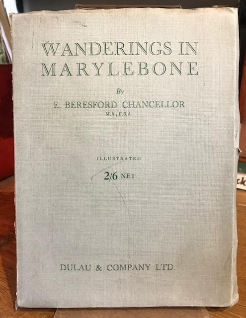 Wanderings in Marylebone : A Gossip About the Squares and the Streets and Their Past Residents