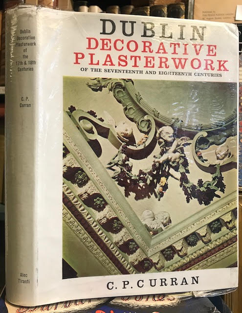 Dublin Decorative Plasterwork : Of the Seventeenth and Eighteenth Centuries