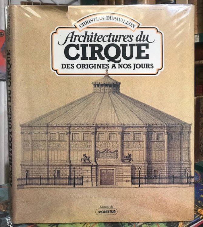 Architectures du Cirque : Des Origines a nos Jours