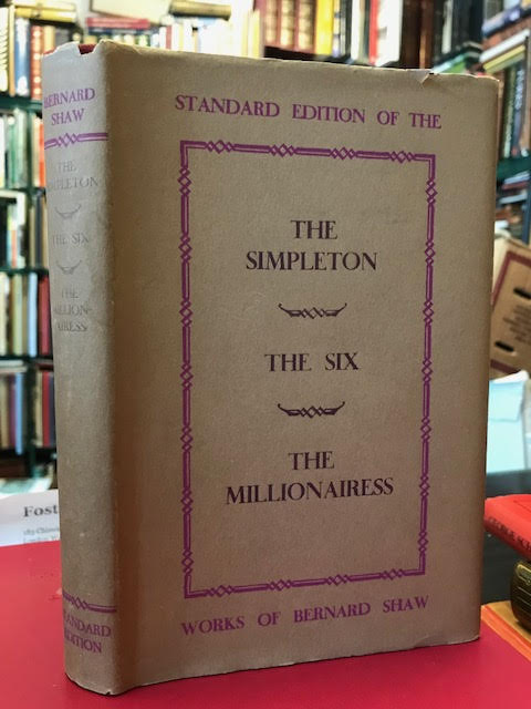 The Simpleton, The Six, and The Milliionairess : Being Three More Plays. Standard Edition.