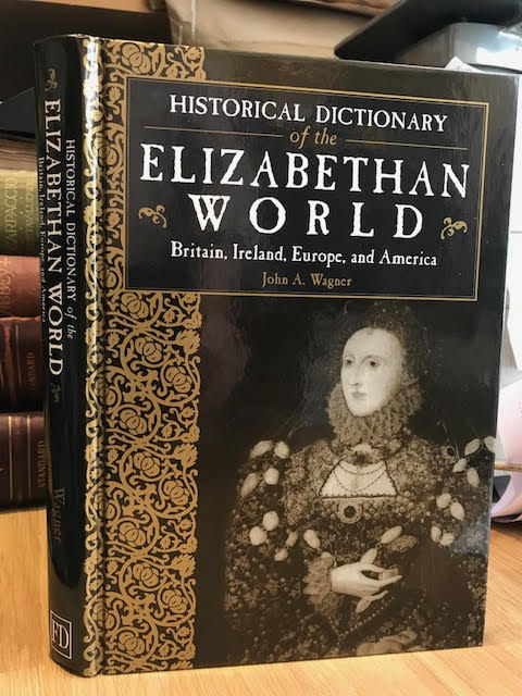 Historical Dictionary of the Elizabethan World : Britain, Ireland, Europe, and America