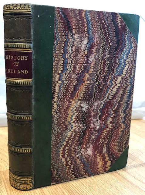 New and Popular History of Ireland : From the Beginning of the Christian Era to the Present Time. Three volumes in one