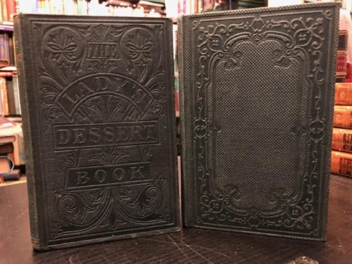 Foreign Desserts for Englilsh Tables [and] The Lady's Dessert Book : A Calendar for the Use of Hosts and Housekeepers . two volumes