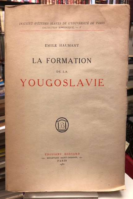 La Formation de la Yougoslavie (XVe-XXe Siecles)