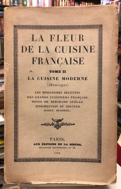 La Fleur de la Cuisine Francaise. Tome II: La Cuisine Moderne (1800-1921)