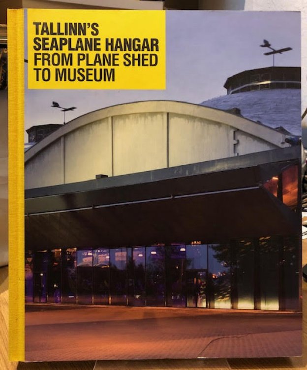 Tallinn's Seaplane Hangar : From Plane Shed to Museum