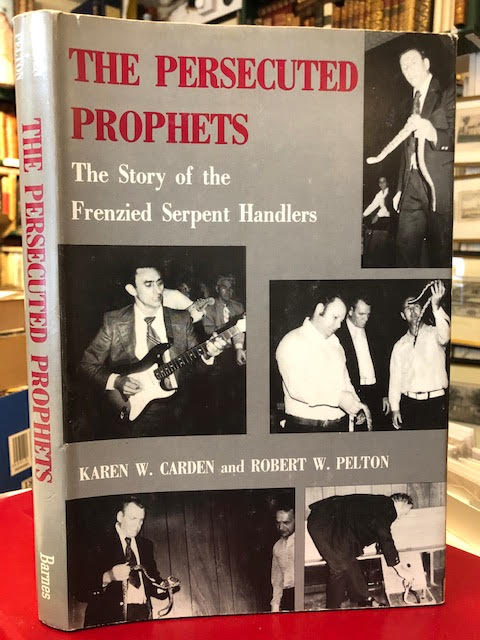 The Persecuted Prophets : The Story of the Frenzied Serpent Handlers