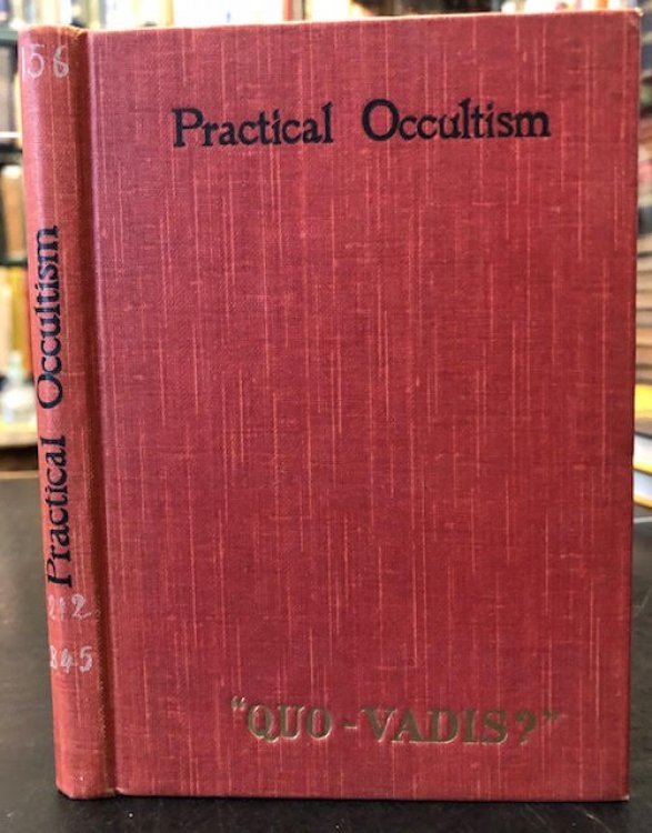Practical Occultism : And Occultism Versus The Occult Arts. Some Practical Suggestions for Daily Life