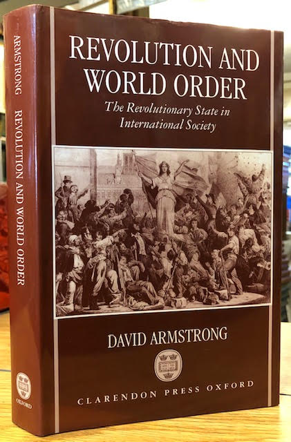 Revolution and World Order : The Revolutionary State in International Society
