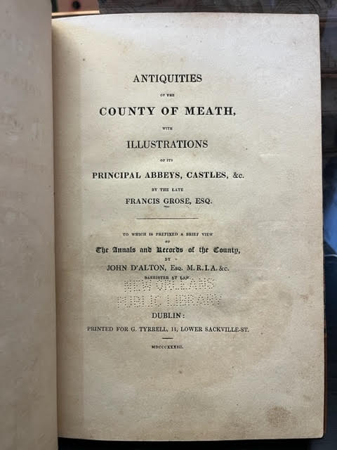 Antiquities of the County of Meath : With Illustrations of the Principal Abbeys, Castles, etc. To Which is Prefixed a Brief View of The Annals and Records of the County, by John D'Alton
