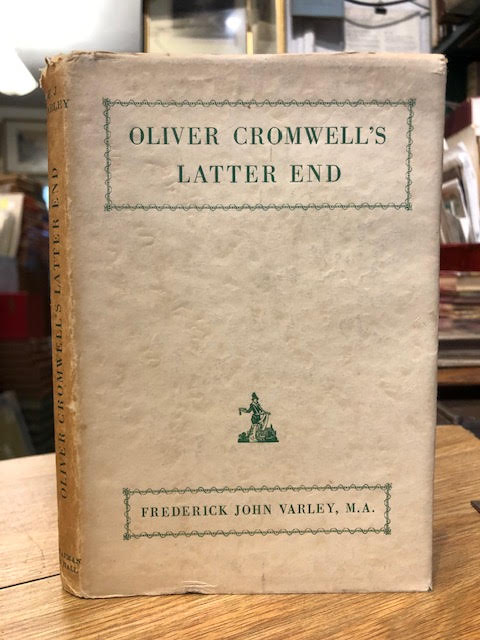 Oliver Cromwell's Latter End : An Account of His Last Illness, Death, Burial and State Funeral .