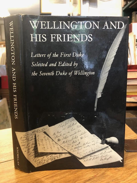 Wellington and His Friends : Letters of the First Duke of Wellington to the Rt. Hon. Charles and Mrs. Arbuthnot .