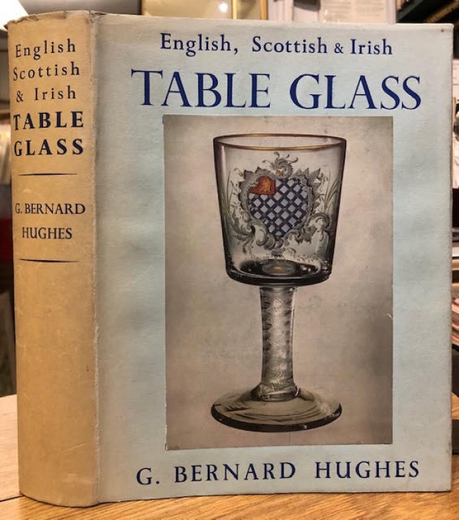 English, Scottish and Irish Table Glass : From the Sixteenth Century to 1820