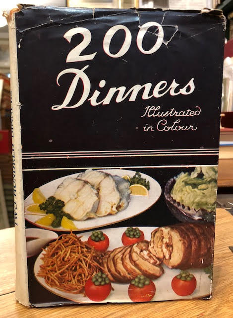 Two Hundred Dinners : Appetisingly Illustrated in Colour