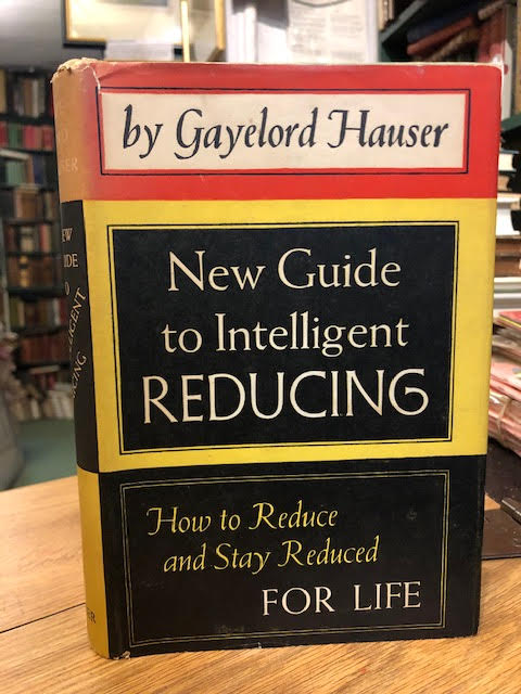 Gayelord Hauser's New Guide to Intelligent Reducing : How to Reduce and Stay Reduced for Life