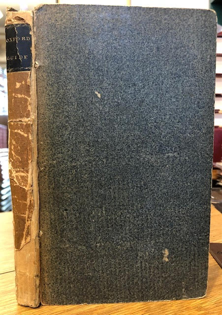 The Oxford University and City Guide On a New Plan : Containing a Full Description of the Colleges, Halls, Public Buildings, Libraries .To Which is Added a Description of Blenheim, and Nuneham . [bound with] An Appendix to the Oxford Guide: Containing a Description of the Amphitheatre at Verona . 2 