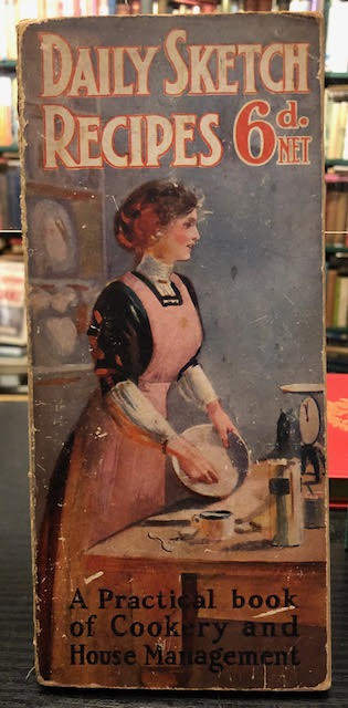 Daily Sketch Recipes : A Handbook of Home Counsel [A Practical Book of Cookery and House Management]