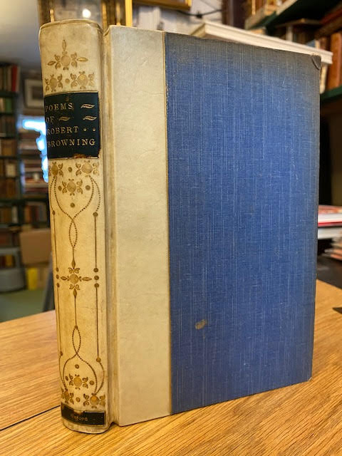 Poems of Robert Browning; Containing Dramatic Lyrics, Dramatic Romances, Men and Women, Dramas, Pauline, Paracelsus Christmas-Eve and Easter-Day, and Sordello