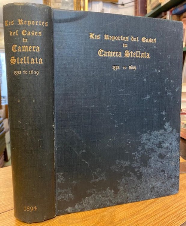 Les Reportes del Cases in Camera Stellata 1593 to 1609 : From the Original MS. of John Hawarde