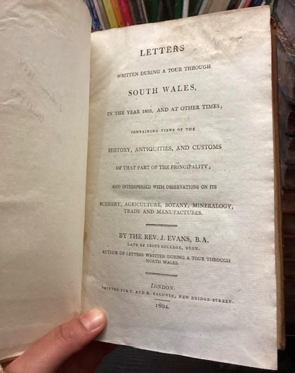Letters Written During a Tour Through North Wales in the Year 1798 and at Other Times [together with] Letters Written During a Tour Through South Wales in the Year 1803 and at Other Times (Two Volumes)