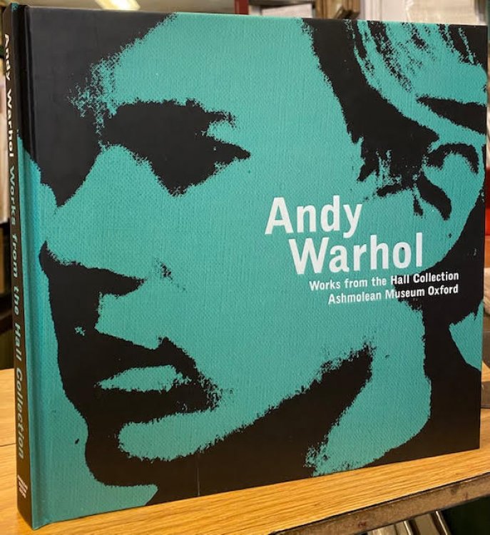 Andy Warhol : Works from the Hall Collection Ashmolean Museum Oxford