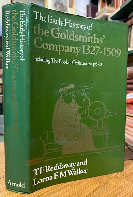 The Early History of the Goldsmiths' Company 1327-1509 including The Book of Ordinances 1478-83