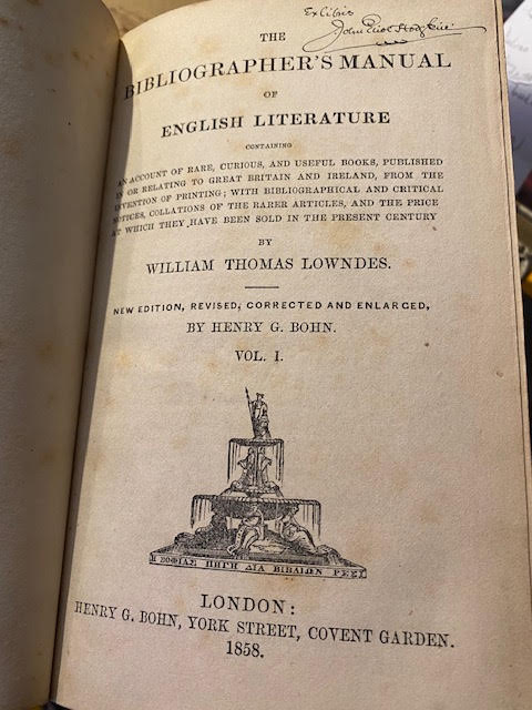 The Bibliographer's Manual of English Literature : Containing and Account of Rare, Curious, and Useful Books, Published in or Relating to Great Britain and Ireland, from the Invention of Printing; with Bibliographical and Critical Notices, Collations of the Rarer Articles, and the Price at Which The
