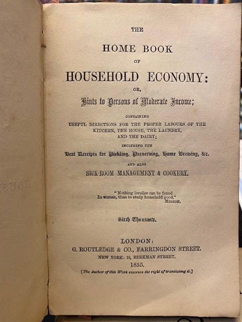 The Home Book of Household Economy : Or Hints to Persons of Moderate Income; Containing Useul Directions for the Proper Labours of the Kitchen, The House, The Laundry, and the Dairy