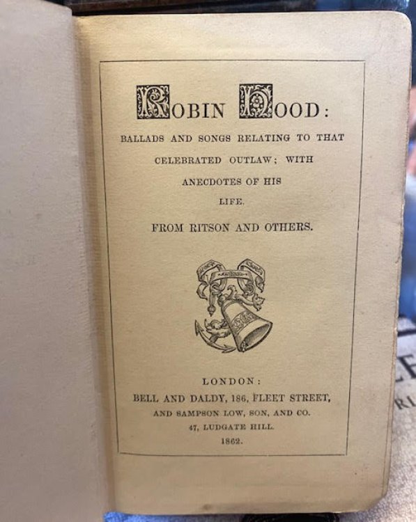 Robin Hood: Ballads and Songs relating to that Celebrated Outlaw