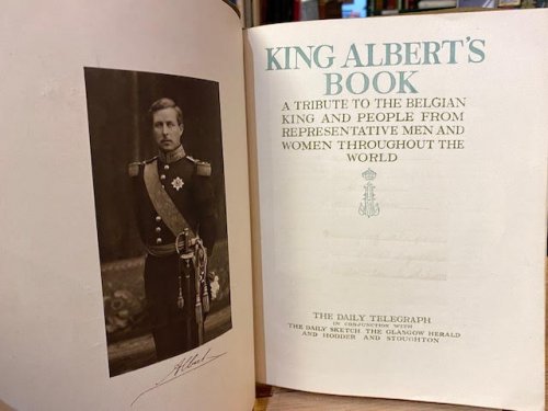 King Albert's Book; A Tribute to the Belgian King and People from Represntative Men and Women Throughout the World