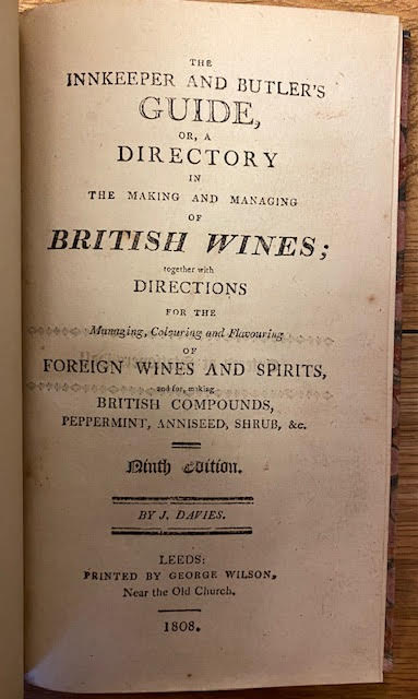 The Innkeeper and Butler's Guide, or, a Directory in the Making and Managing of British Wines; Together with Directions for the Managing, Colouring and Flavouring of Foreign Wines and Spirits, and for Making British Compounds, Peppermint, Anniseed, Shrub, &c.