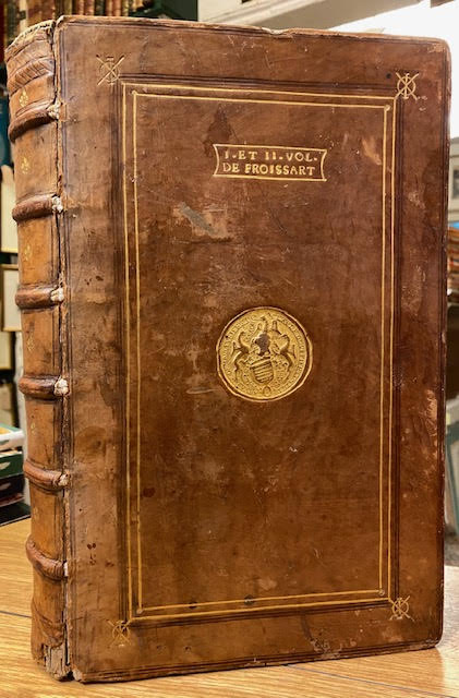 Le Premier Volume de L'histoire et Chronique de Messire Jehan Froissart; Le Second Volume de L'histoire et Chronique de Messire Jehan Froissart (Two Volumes Bound in One)