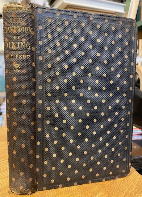 The Handbook of Dining, or How to Dine, Theoretically, Philosophically, and Historically Considered. Based chiefly upon the Physiologie du Gout of Brillat-Savarin.