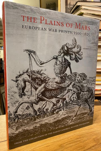 The Plains of Mars: European War Prints, 1500-1825. from the Collection of the Sarah Campbell Blaffer Foundation