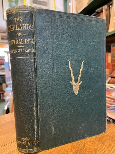 The Highlands of Central India: Notes on their Forests and Wild Tribes, Natural History, and Sports.