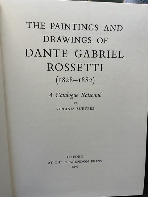The Paintings and Drawings of Dante Gabriel Rossetti (1828-1882). A Catalogue Raisonne [Two Volumes]