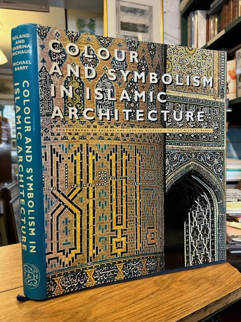 Colour and Symbolism in Islamic Architecture; Eight Centuries of the Tile-Maker's Art