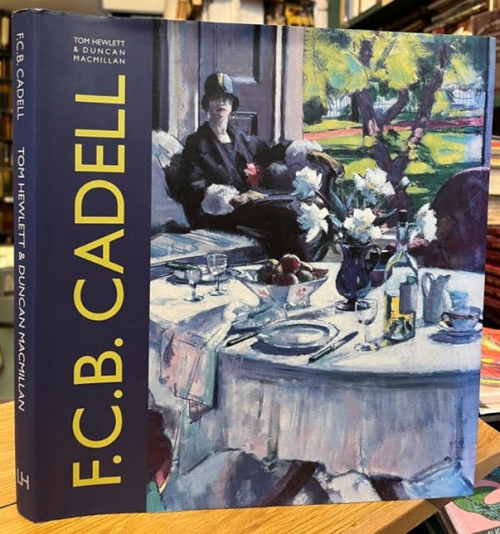 F. C. B. Cadell : The Life and Works of a Scottish Colourist, 1883-1937