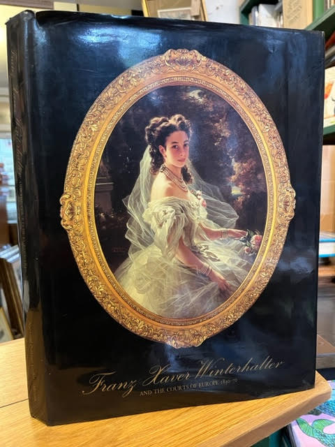 Image for Franz Xaver Winterhalter and the Courts of Europe 1830-70 Franz Xaver Winterhalter and the Courts of Europe 1830-70