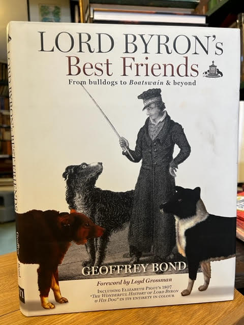 Image for Lord Byron's Best Friends: From bulldogs to Boatwain & Beyond Lord Byron's Best Friends: From bulldogs to Boatwain & Beyond