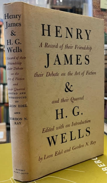 Henry James and H. G. Wells: A Record of their Friendship, their Debate on the Art of Fiction and their Quarrel