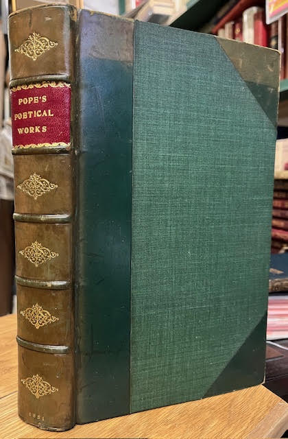 The Poetical Works of Alexander Pope, Esq. Complete in Two Volumes. To which is prefixed The Life of the Author. [Two Volumes in One]