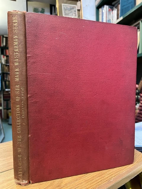 A Catalogue of the Highly Valuable Collection of Prints, the Property of the Late Sir Mark Masterman Sykes, Bart. Of Sledmere House and Settrington in the County of York. [Three Volumes in One]