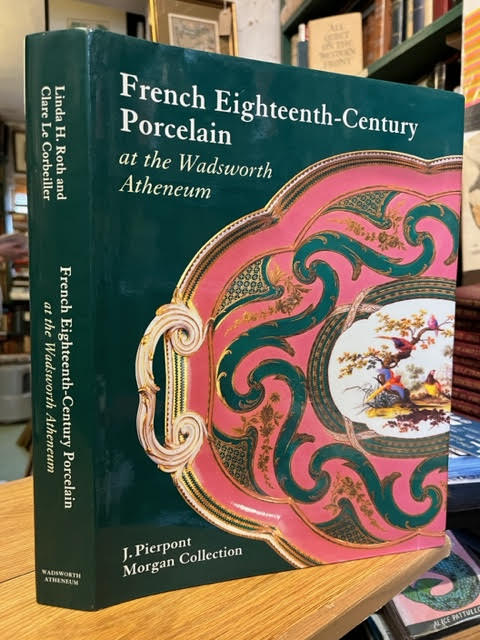 French Eighteenth-Century Porcelain at the Wadsworth Atheneum. The J. Pierpont Morgan Collection