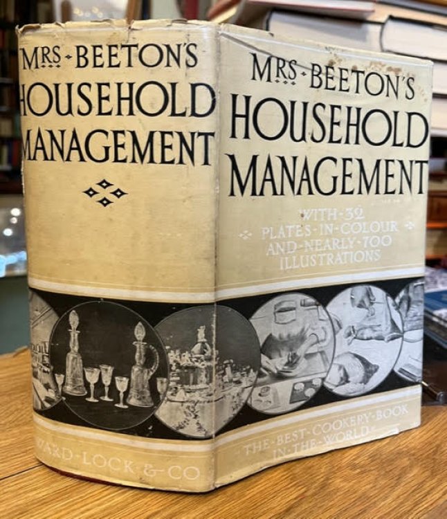 Mrs. Beeton's Household Management: A Complete Cookery Book With Sections on Household Work, Servants' Duties, Labour-Saving, Laundry Work, Etiquette, Marketing, Etc.; Carving and Trussing, The Art of 