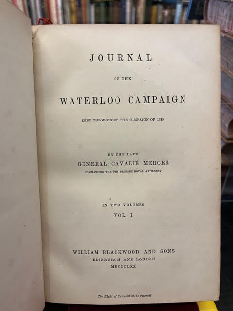 Journal of the Waterloo Campaign kept throughout the campaign of 1815 [Two Volumes]